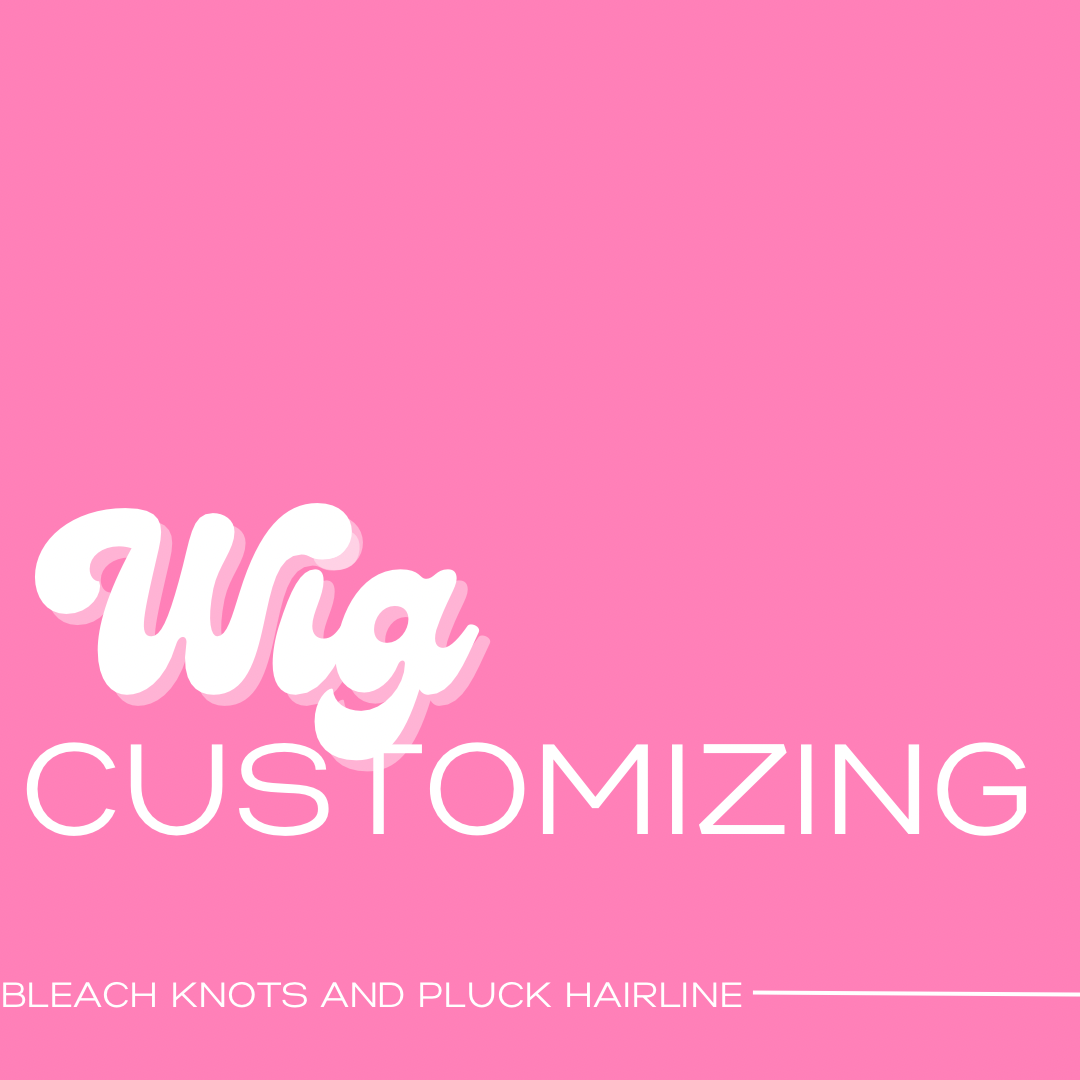 WIG CUSTOMIZING